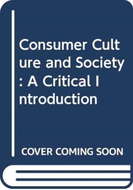 Consumer Culture and Society - Mark Davis