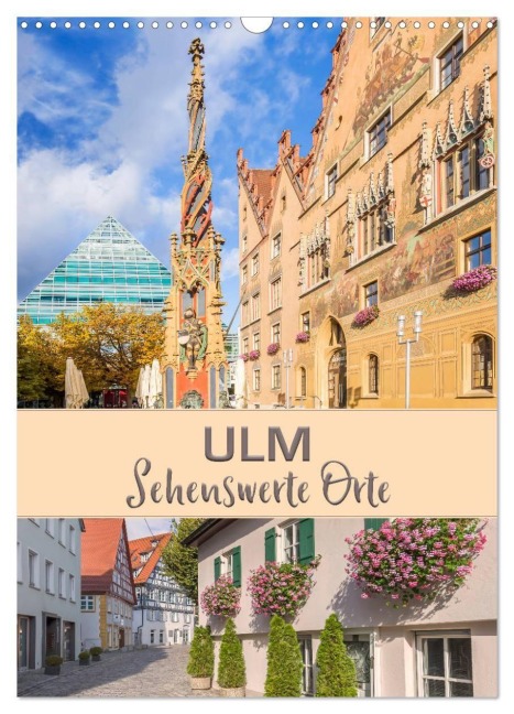 ULM Sehenswerte Orte (Wandkalender 2027 DIN A3 hoch), CALVENDO Monatskalender - Melanie Viola