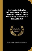 Cover-Bild zum Titel 'Von Den Periodischen Schwankungen Im Werth Der Edeln Metalle Von Der Entdeckung Amerikas Bis Zum Jahr 1830' von 'Johann Alfons Renatus von Helferich'