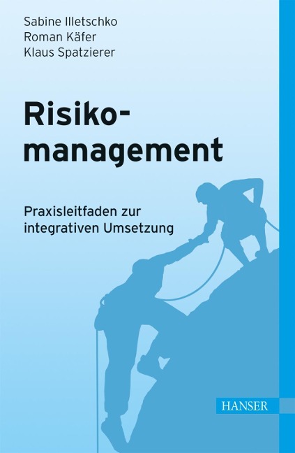 Risikomanagement - Sabine Illetschko, Roman Käfer, Klaus Spatzierer