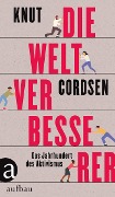 Cover-Bild zum Titel 'Die Weltverbesserer' von 'Knut Cordsen'