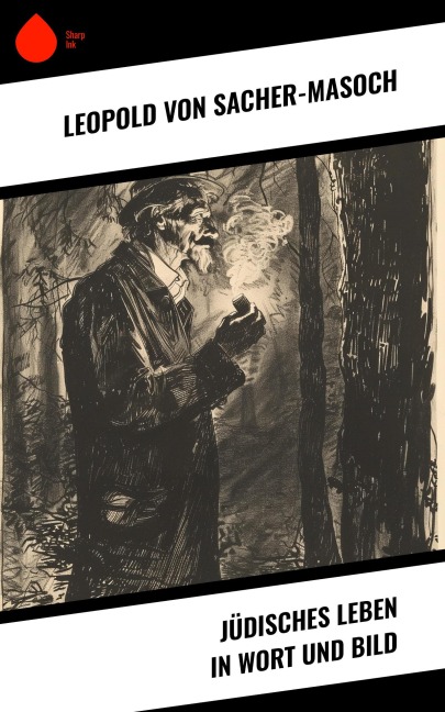 Jüdisches Leben in Wort und Bild - Leopold von Sacher-Masoch