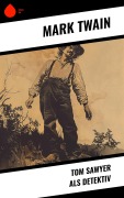 Cover-Bild zum Titel 'Tom Sawyer als Detektiv' von 'Mark Twain'