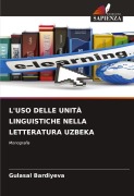 Cover-Bild zum Titel 'L'USO DELLE UNITÀ LINGUISTICHE NELLA LETTERATURA UZBEKA' von 'Gulasal Bardiyeva'