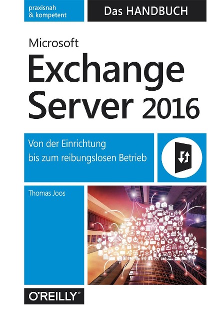 Microsoft Exchange Server 2016 - Das Handbuch - Thomas Joos