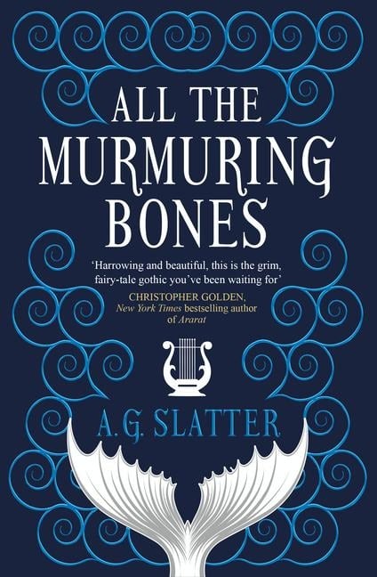 All the Murmuring Bones - A. G. Slatter