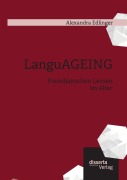 Cover-Bild zum Titel 'LanguAGEING: Fremdsprachen Lernen im Alter' von 'Alexandra Edlinger'