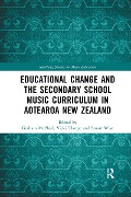 Educational Change and the Secondary School Music Curriculum in Aotearoa New Zealand - 