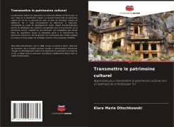 Cover-Bild zum Titel 'Transmettre le patrimoine culturel' von 'Klara Marie Ditschkowski'