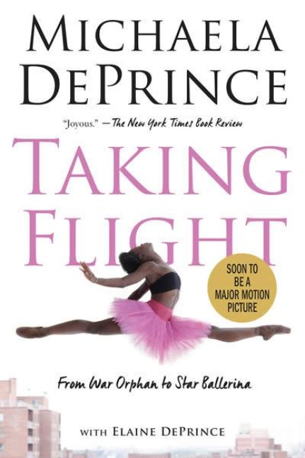 Taking Flight: From War Orphan to Star Ballerina - Michaela Deprince, Elaine Deprince