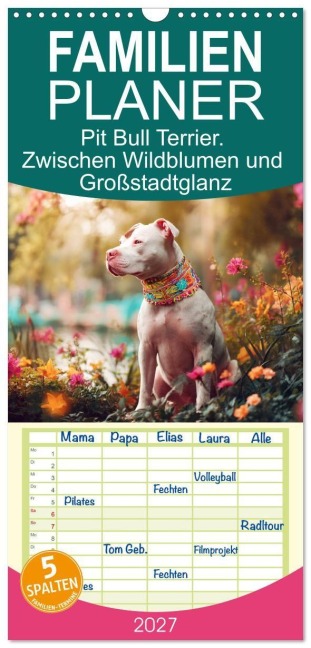 Familienplaner 2027 - Pit Bull Terrier. Zwischen Wildblumen und Großstadtglanz mit 5 Spalten (Wandkalender, 21 x 45 cm) CALVENDO - Rose Hurley