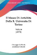 Il Museo Di Antichita Della R. Universita Di Torino - Giuseppe Goffredo Ariodante Fabretti