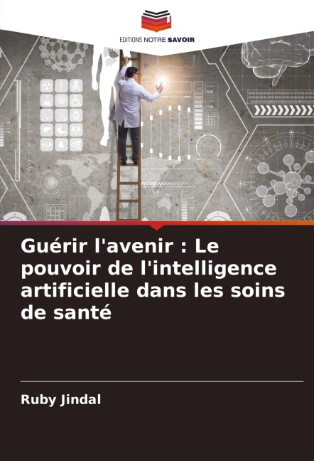 Guérir l'avenir : Le pouvoir de l'intelligence artificielle dans les soins de santé - Ruby Jindal