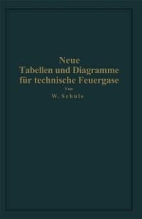 Neue Tabellen und Diagramme für technische Feuergase und ihre Bestandteile von 0° bis 4000° C - Wilhelm Schüle