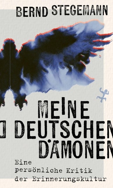Meine deutschen Dämonen - Bernd Stegemann