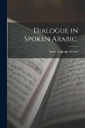 Dialogue in Spoken Arabic. - 