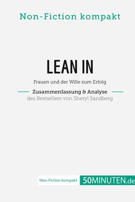 Lean In. Zusammenfassung & Analyse des Bestsellers von Sheryl Sandberg - 50Minuten. de