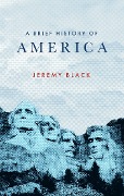 Cover-Bild zum Titel 'A Brief History of America' von 'Jeremy Black'