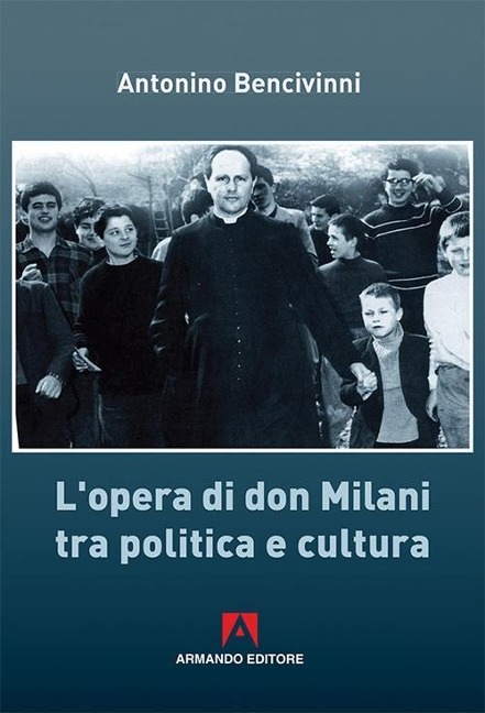 L' opera di Don Milani tra politica e cultura - Antonino Bencivinni