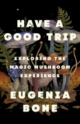 Cover-Bild zum Titel 'Have a Good Trip' von 'Eugenia Bone'
