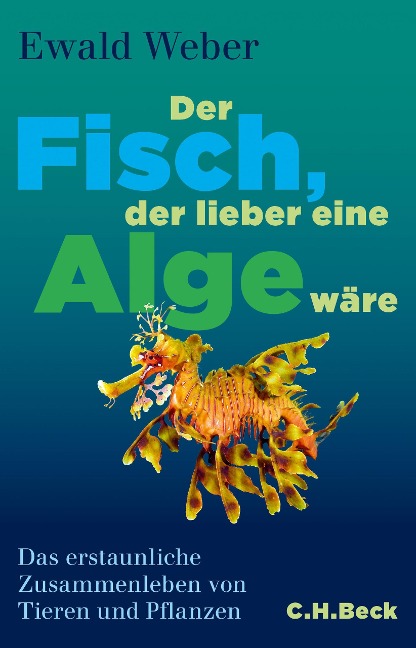 Der Fisch, der lieber eine Alge wäre - Ewald Weber