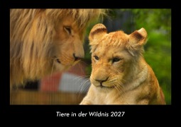 Cover-Bild zum Titel 'Tiere in der Wildnis 2027 Fotokalender DIN A3' von 'Tobias Becker'