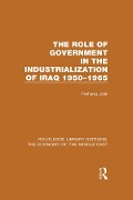 Cover-Bild zum Titel 'The Role of Government in the Industrialization of Iraq 1950-1965 (RLE Economy of Middle East)' von 'Ferhang Jalal'