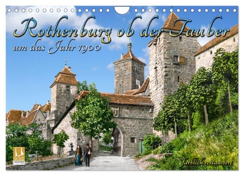 Rothenburg ob der Tauber um das Jahr 1900 ¿ Fotos neu koloriert (Wandkalender 2025 DIN A4 quer), CALVENDO Monatskalender - André Tetsch