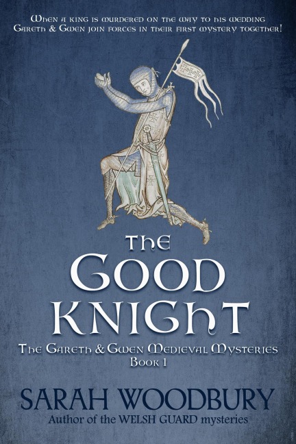 The Good Knight (The Gareth & Gwen Medieval Mysteries, #1) - Sarah Woodbury