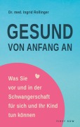 Cover-Bild zum Titel 'Gesund von Anfang an' von 'Ingrid Rollinger'