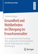 Gesundheit und Wohlbefinden im Übergang ins Erwachsenenalter - Frederike Rogge