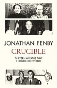 Cover-Bild zum Titel 'Crucible: Thirteen Months That Forged Our World' von 'Jonathan Fenby'
