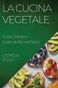 Cover-Bild zum Titel 'La Cucina Vegetale' von 'Giorgia Rossi'
