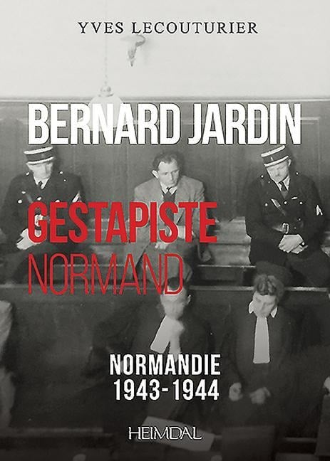 Bernard Jardin: Gestapiste Normand - Yves Lecouturier