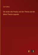 Cover-Bild zum Titel 'Die Acten des Paulus und der Thecla und die ältere Thecla-Legende' von 'Carl Schlau'