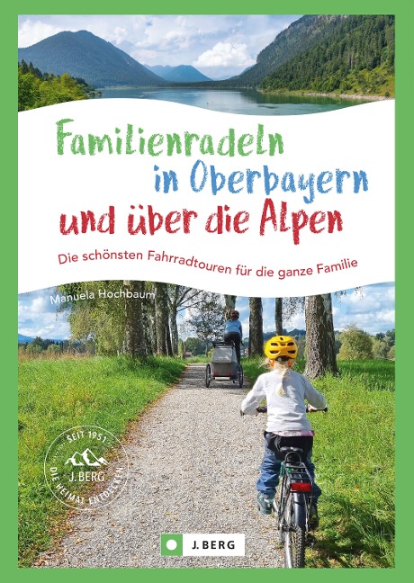 Familienradeln in Oberbayern und über die Alpen - Manuela Hochbaum