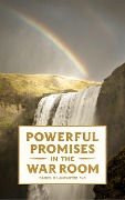 Powerful Promises in the War Room - Daniel B Lancaster