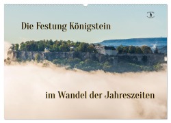 Die Festung Königstein im Wandel der Jahreszeiten (Wandkalender 2025 DIN A2 quer), CALVENDO Monatskalender - 