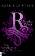 Victorian Rebels - Das Versprechen einer Nacht - Kerrigan Byrne