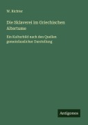 Cover-Bild zum Titel 'Die Sklaverei im Griechischen Altertume' von 'W. Richter'