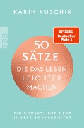 50 Sätze, die das Leben leichter machen - Karin Kuschik