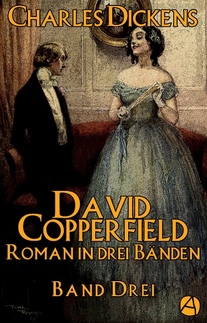 David Copperfield. Band Drei - Charles Dickens