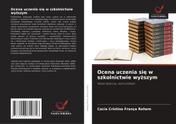 Cover-Bild zum Titel 'Ocena uczenia si¿ w szkolnictwie wy¿szym' von 'Cacia Cristina França Rehem'