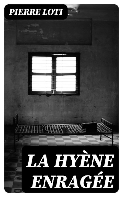 La Hyène Enragée - Pierre Loti