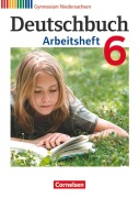 Deutschbuch 6. Schuljahr. Arbeitsheft mit Lösungen Gymnasium Niedersachsen - Cordula Grunow, Angela Horwitz, Angela Mielke, Kerstin Muth, Vera Potthast