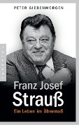Cover-Bild zum Titel 'Franz Josef Strauß' von 'Peter Siebenmorgen'