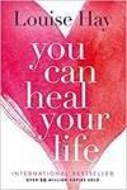 You Can Heal Your Life - Louise Hay