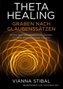 Cover-Bild zum Titel 'ThetaHealing Graben nach Glaubenssätzen' von 'Vianna Stibal'