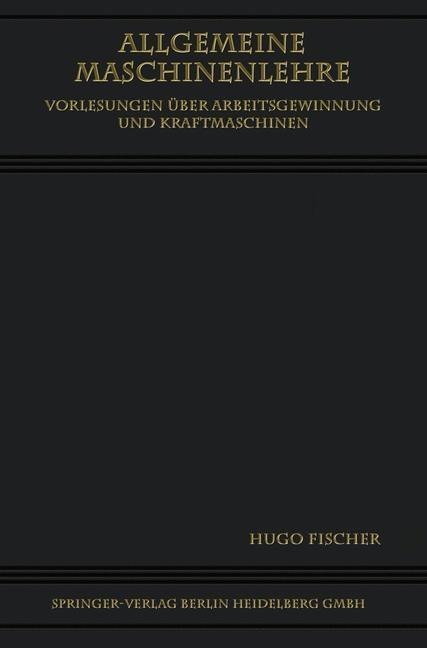 Allgemeine Maschinenlehre - Hugo Fischer