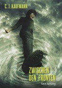 Cover-Bild zum Titel 'Zwischen den Fronten' von 'Cj Kaufmann'